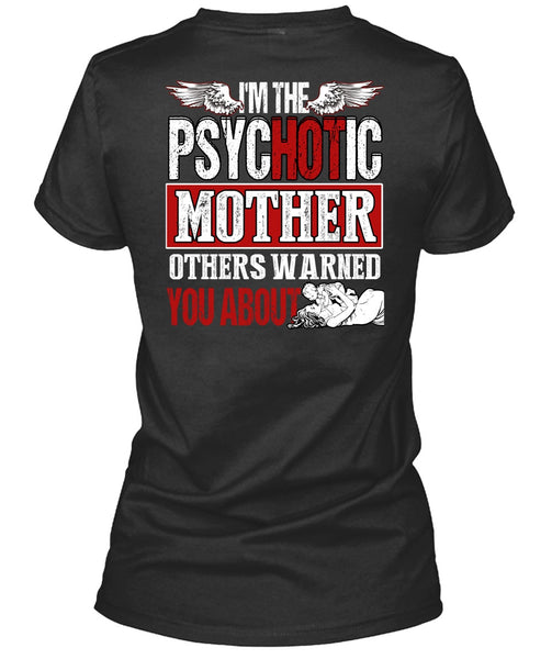 I'm The Psychotic Mother T Shirt, Being A Mom T Shirt