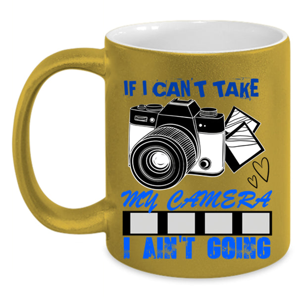 Cool Photographer Coffee Mug, If I Can't Take My Camera Accent Mug