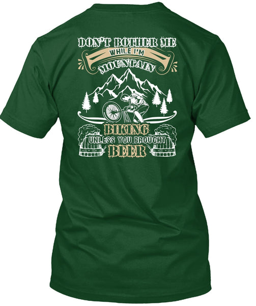I'm Mountain Biking T Shirt, You Brought Beer T Shirt
