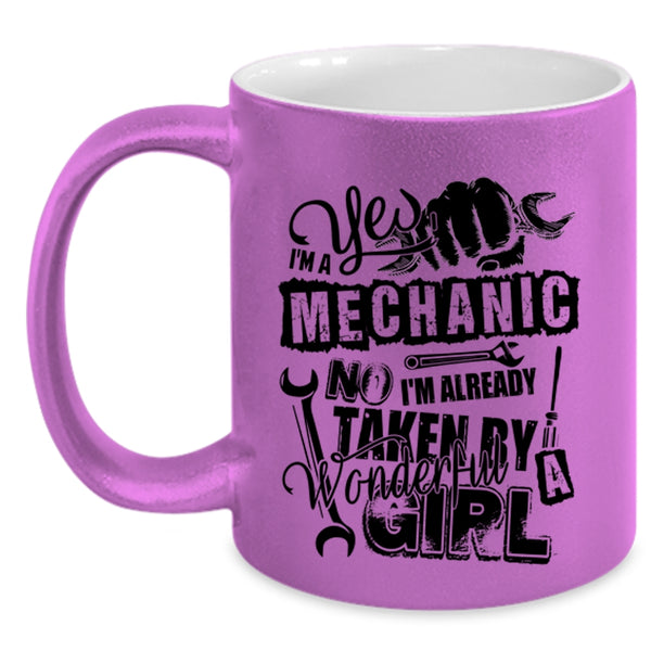 I'm Already Taken By A Wonderful Girl Coffee Mug, I'm A Mechanic Accent Mug