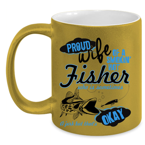 Beautiful Wife Coffee Mug, Proud Wife Of A Hot Fisher Accent Mug