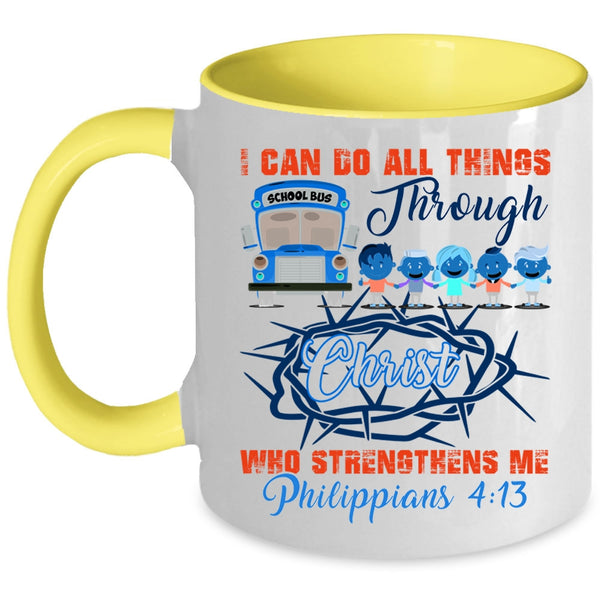 Cool School Bus Driver Coffee Mug, I Can Do All Things Accent Mug