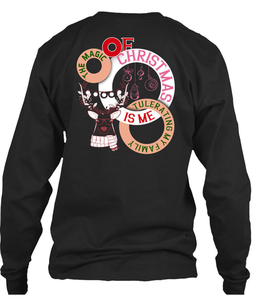 The Magic Of Christmas Is Me Tolerating My Family T Shirt, I Love Christmas T Shirt