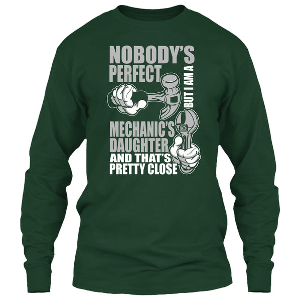 Nobody Perfect T Shirt, But I'm A Mechanic's Daughter T Shirt