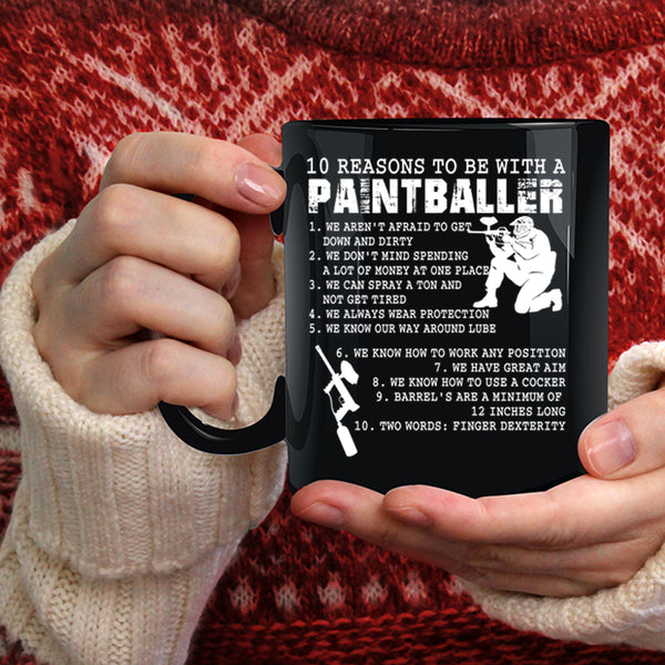 10 Reasons To Be With A Paintballer Coffee Mug, Cool Coffee Cup