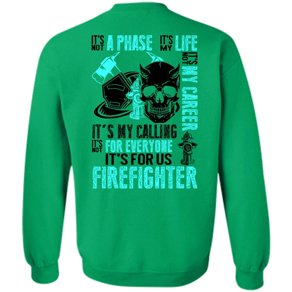 Being A Firefighter T Shirt, It's For Us Firefighter Sweatshirt