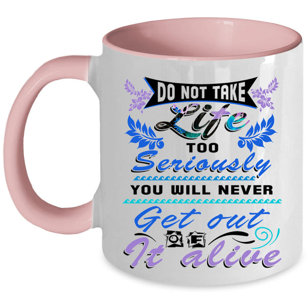 Awesome Coffee Mug, Do Not Take Life Too Seriously Accent Mug
