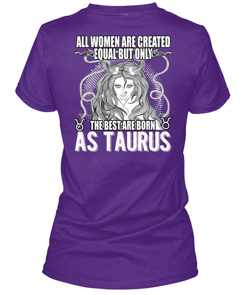 The Best Are Born As Taurus T Shirt, All Women Are Created Equal T Shirt