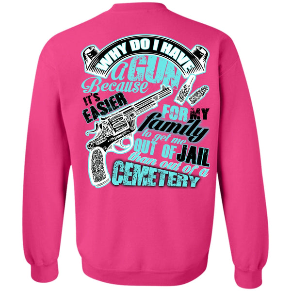 I Love Gunning T Shirt, Why Do I Have A Gun Sweatshirt