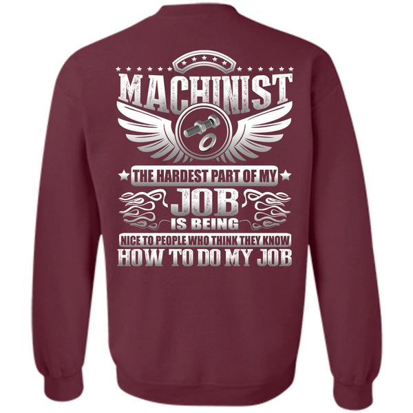 Being Machinist T Shirt, I Love Machinist Sweatshirt
