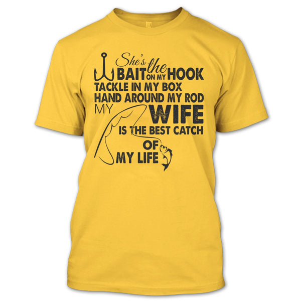 She’s The Bait On My Hook T Shirt, My Wy Is The Best Catch Of My Life T Shirt