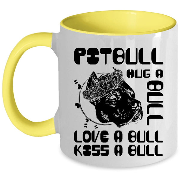 Love A Bull Kiss A Bull Coffee Mug, Pitbull Hug A Bull Accent Mug
