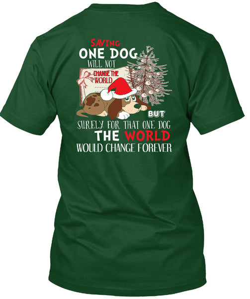 Saving One Dog Will Not Change The World T Shirt, I Love Christmas T Shirt