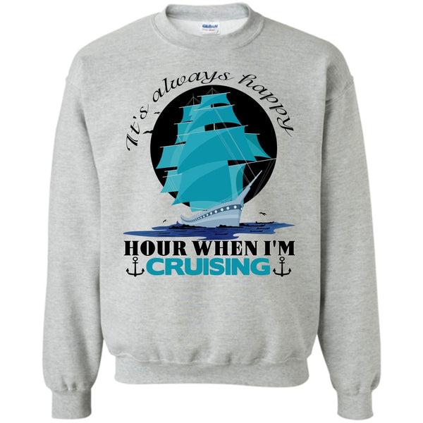 Coolest Cruiser T Shirt, It's Always Happy Hour Sweatshirt