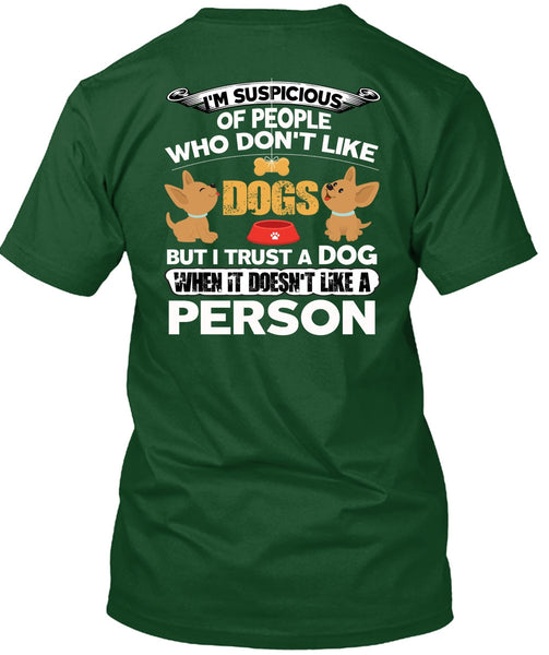 I Trust A Dog T Shirt, It Doesn't Like A Person T Shirt
