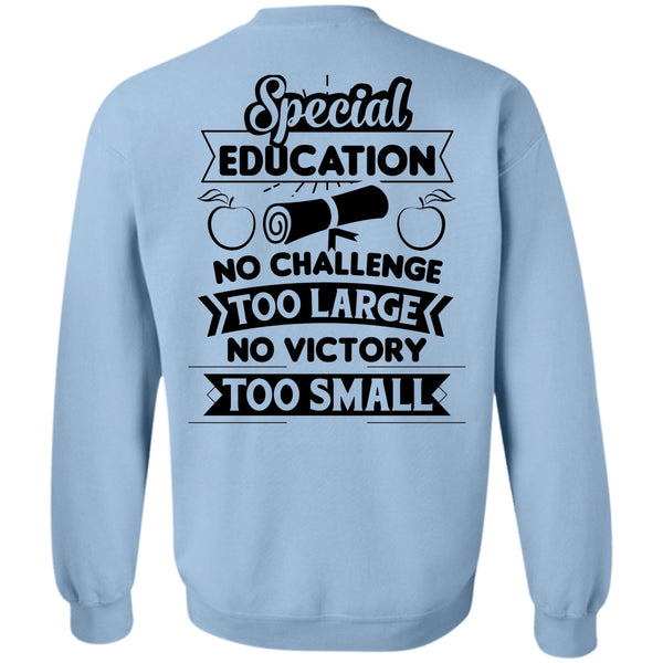 My Job T Shirt, Special Education No Challenge Too Large Sweatshirt