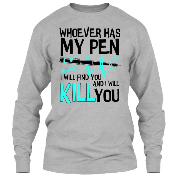 Whoever Has My Pen T Shirt, Gift For Nurse T Shirt