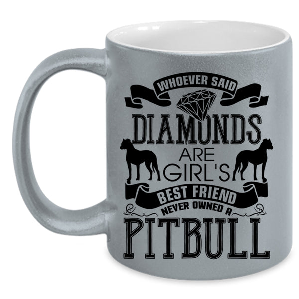 Never Owned A Pitbull Coffee Mug, Diamonds Are Girl's Best Friend Accent Mug