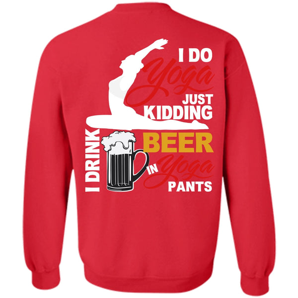 I Drink Beer In Yoga Pants T Shirt, I Love Yoga Sweatshirt