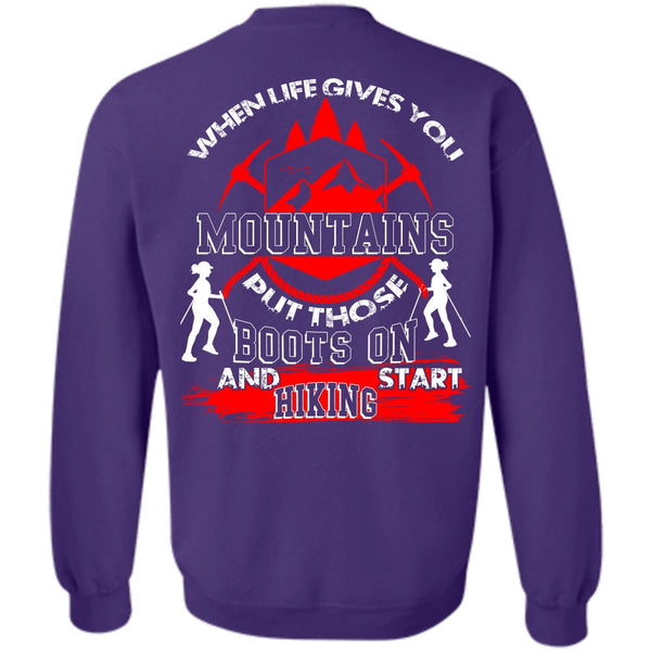 When Life Gives You Mountains T Shirt, I Love Hiking Sweatshirt