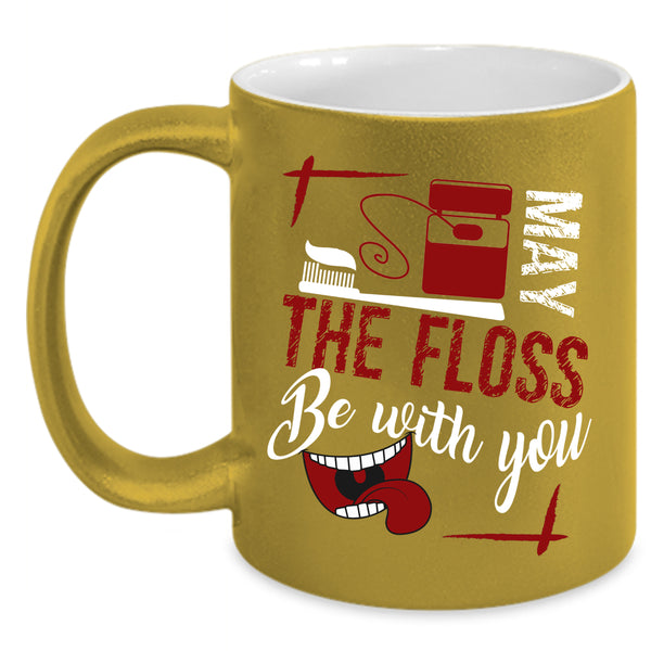 May The Floss Be With You Coffee Mug, Cute Dentist Coffee Cup