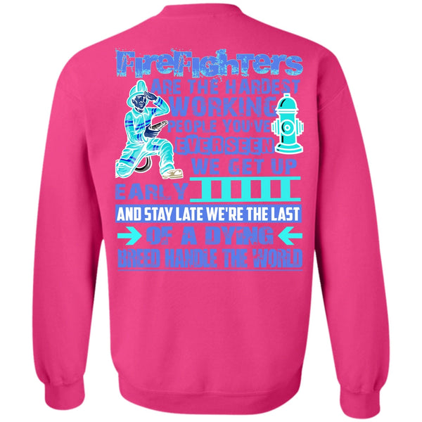 Being A Firefighter T Shirt, Firefighters Are The Hardest Working Sweatshirt