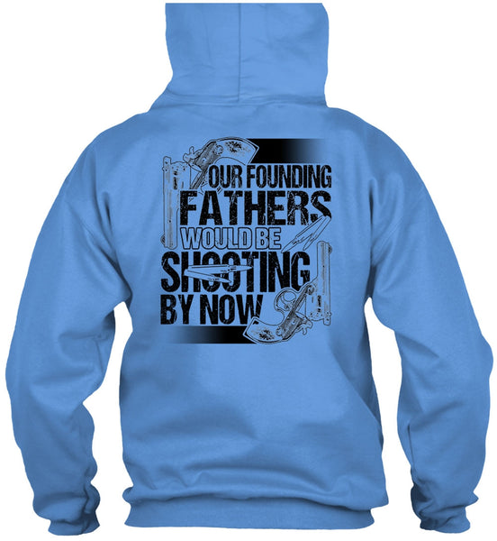 Our Founding Fathers Would Be Shooting T Shirt, I Love Hunting T Shirt