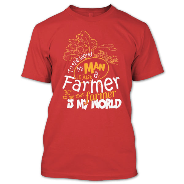My Man Just A Farmer T Shirt, That Farmer Is My world T Shirt