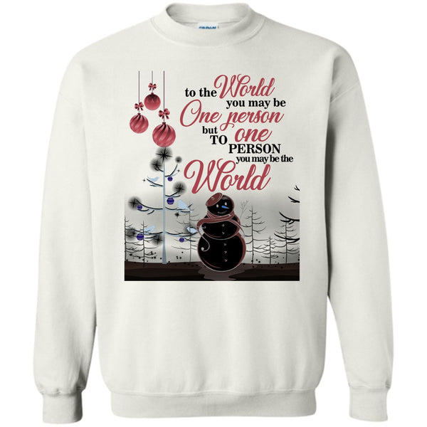 Coolest Merry Christmas T Shirt, To The World You May Be One Person Sweatshirt