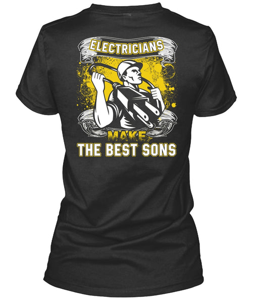 Electricians Make The Best Sons T Shirt, Being An Electrician T Shirt