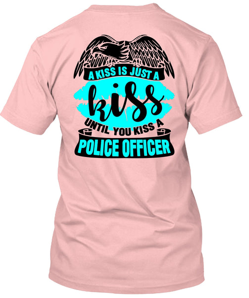 You Kiss A Police Officer T Shirt, I Love Police T Shirt