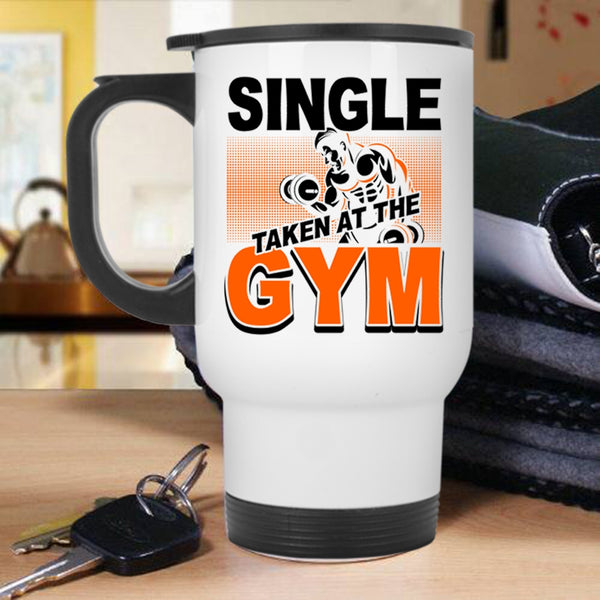 Funny Gymnast Travel Mug, Single Taken At The Gym Mug