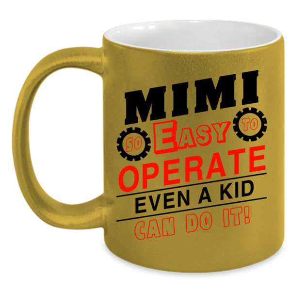 Cool Grandma Coffee Mug, Mimi So Easy To Operate Even A Kid Accent Mug