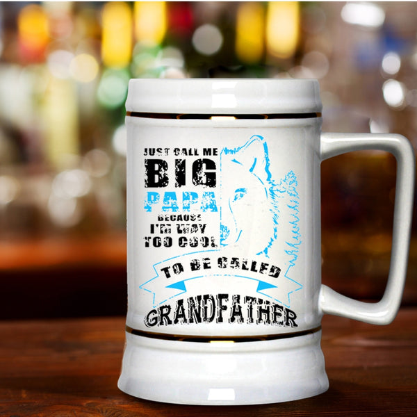 Too Cool To Be Called Grandfather Beer Stein 22oz, Just Call Me Big Papa Beer Mug