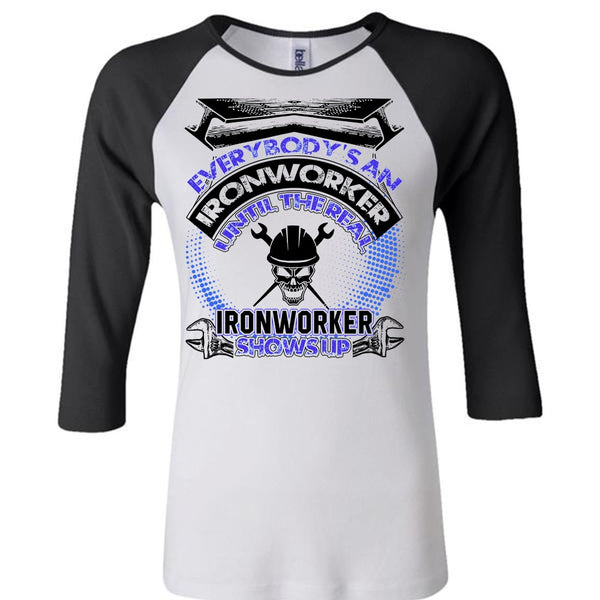 Ironworker Shows Up T Shirt, Everybody's An Ironworker T Shirt, Awesome T-Shirts