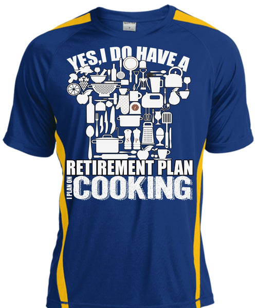 I Do Have A Retirement Plan T Shirt, I Plan On Cooking T Shirt, Cool Shirt