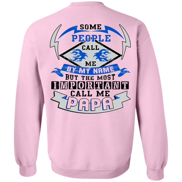 Being A Papa T Shirt, Some People Call Me By Name Sweatshirt