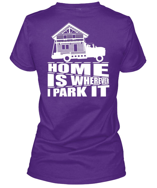 Home Is Wherever I Park It T Shirt, My Home T Shirt