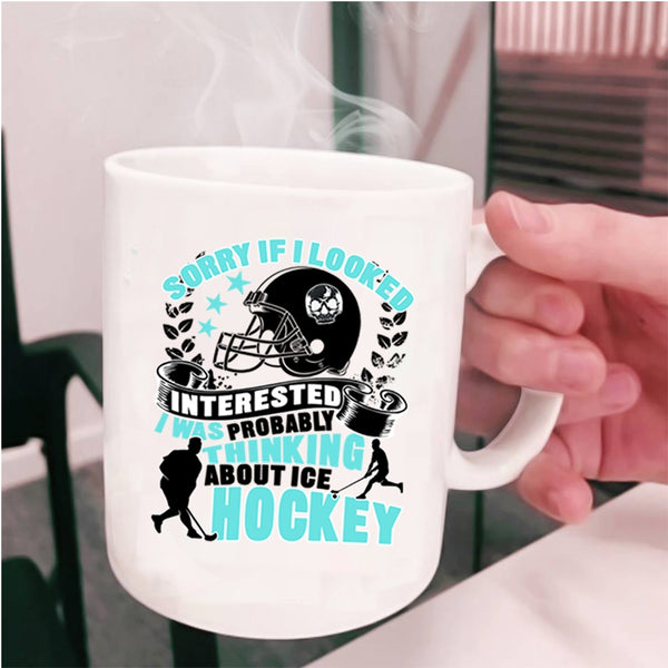 Funny Coffee Mug, I Was Probably Thinking About Ice Hockey Cup