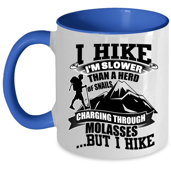 I Hike Coffee Mug, I Hike I'm Slower Than A Herd Of Snails Accent Mug
