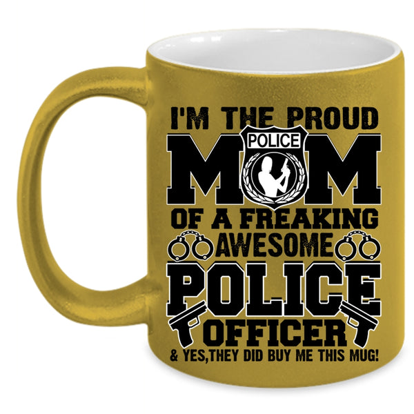 Awesome Police Officer Coffee Mug, I'm The Proud Mom Of A Police Officer Accent Mug