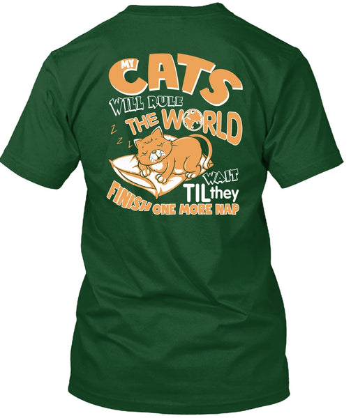 Cat's Will Rule The World T Shirt, They Finish One More Nap T Shirt