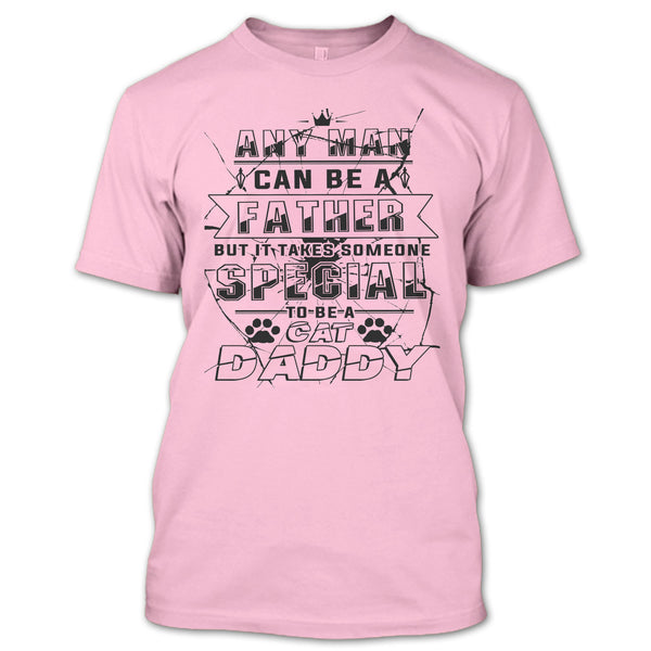 Any Man Can Be A Father T Shirt, Coolest Cat Daddy T Shirt