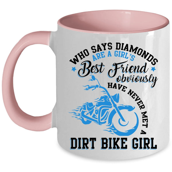 Never Met A Dirt Bike Girl Coffee Mug, Diamonds Are A Girl's Best Friend Accent Mug