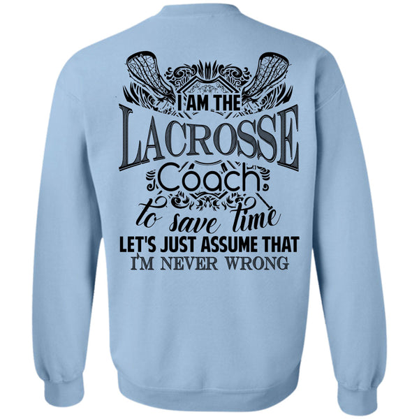 Being A Lacrosse Coach T Shirt, I Am The Lacrosse Coach To Save Time Sweatshirt