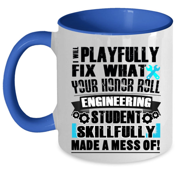 Engineering Student Coffee Mug, I Will Playfully Fix Accent Mug