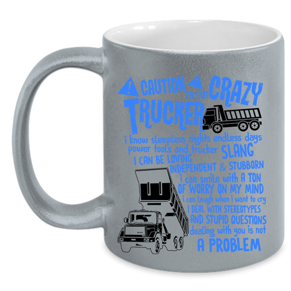 Crazy Trucker Coffee Mug, I'm That Crazy Trucker Accent Mug