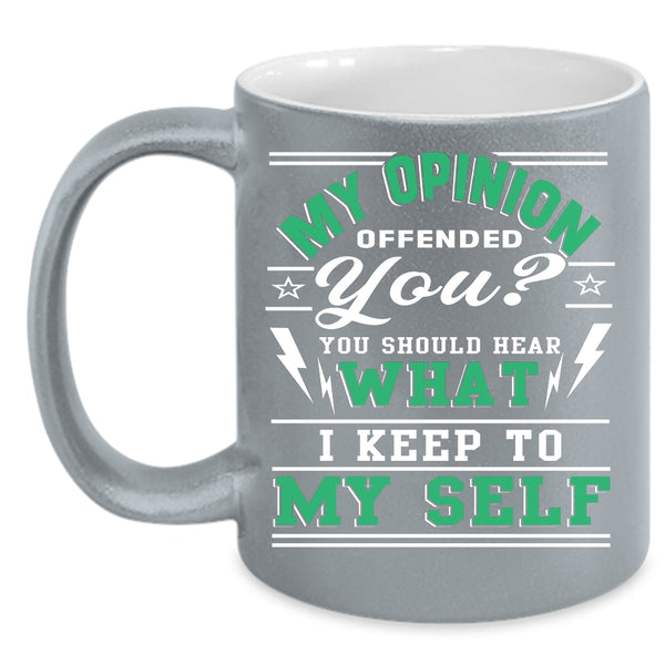 You Should Hear What I Keep To My Self Coffee Mug, Funny Coffee Cup