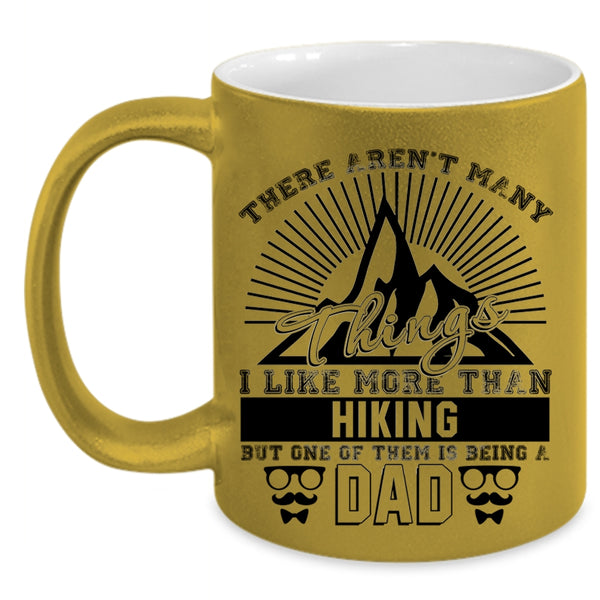 One Of Them Is Being A Dad Coffee Mug, I Like More Than Hiking Accent Mug