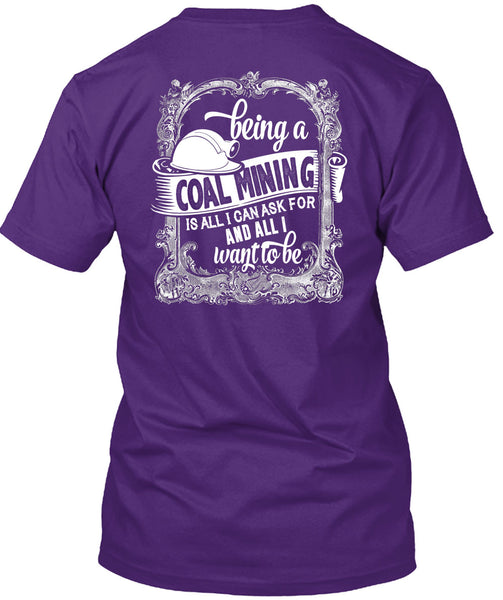 Being A Coal Mining T Shirt, I Love My Life T Shirt